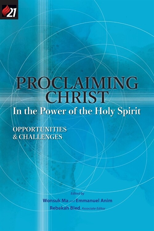 Proclaiming Christ in the Power of the Holy Spirit: Opportunities and Challenges (Paperback)