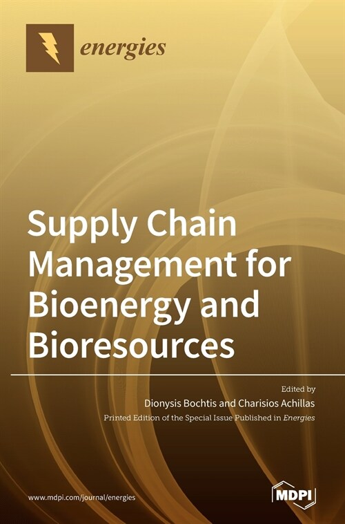 Supply Chain Management for Bioenergy and Bioresources (Hardcover)