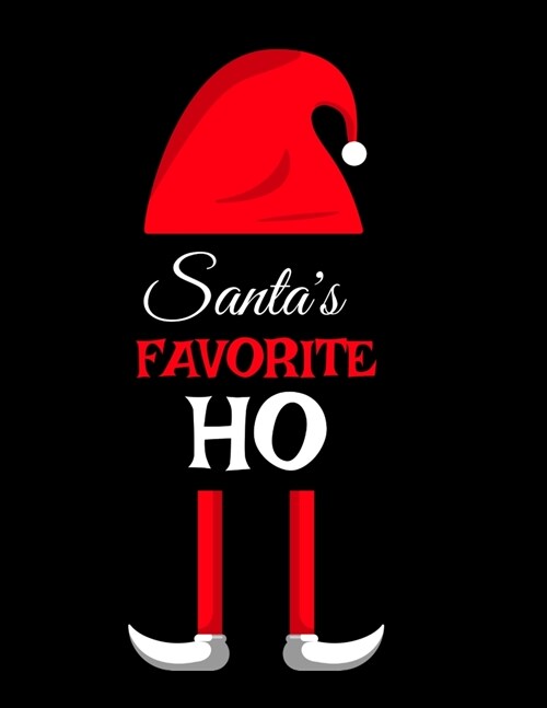 Santas Favorite Ho: Ho Ho Ho Holiday Notebook To Write In Funny Holiday Santa Jokes, Quotes, Memories & Stories With Blank Lines, Ruled, 8 (Paperback)