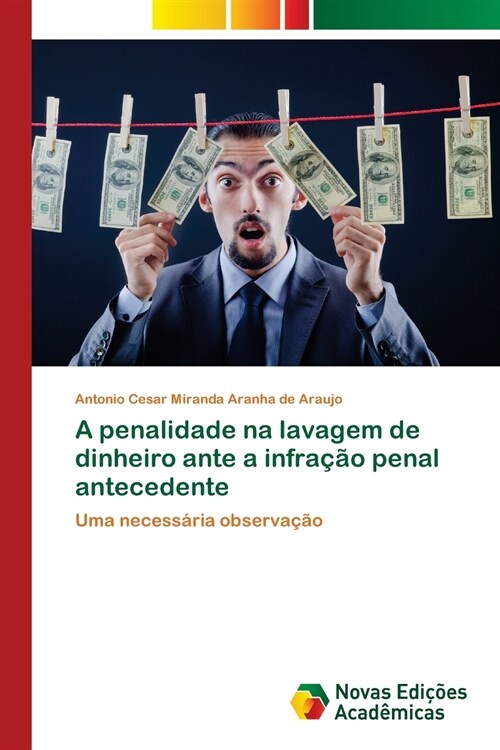 A penalidade na lavagem de dinheiro ante a infra豫o penal antecedente (Paperback)