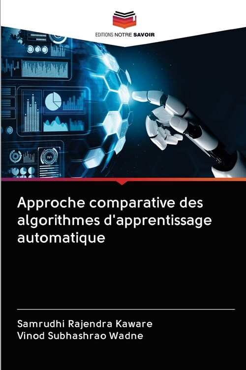 Approche comparative des algorithmes dapprentissage automatique (Paperback)