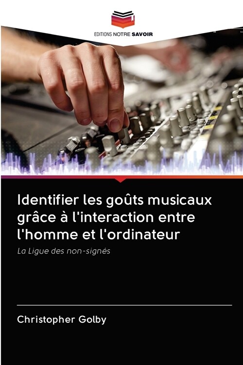 Identifier les go?s musicaux gr?e ?linteraction entre lhomme et lordinateur (Paperback)