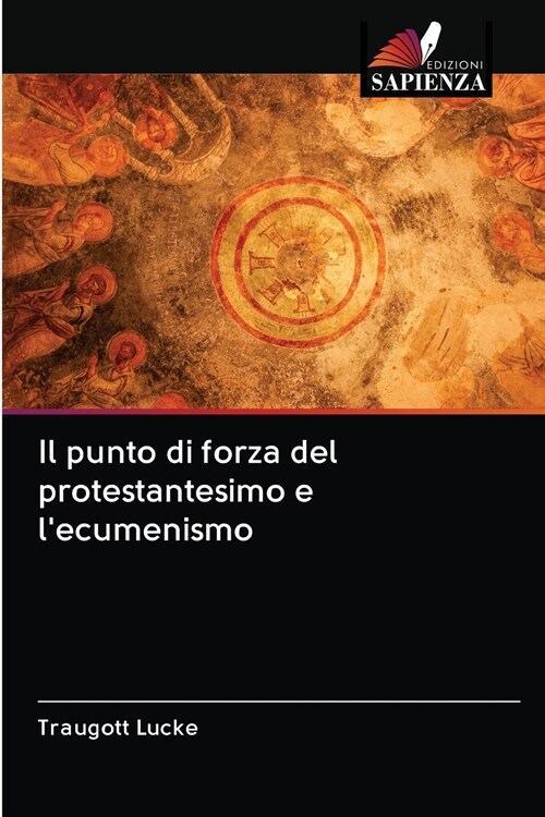 Il punto di forza del protestantesimo e lecumenismo (Paperback)