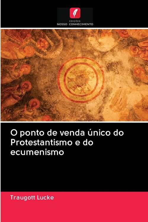 O ponto de venda ?ico do Protestantismo e do ecumenismo (Paperback)