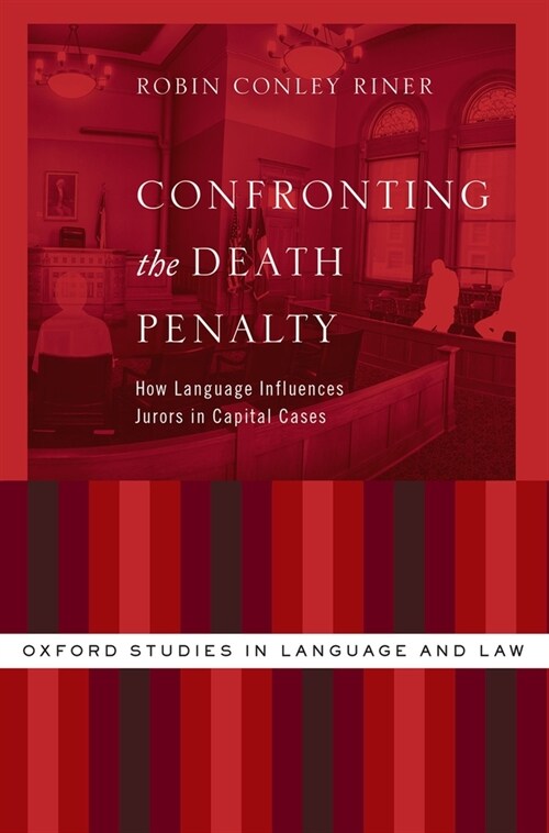 Confronting the Death Penalty: How Language Influences Jurors in Capital Cases (Paperback)