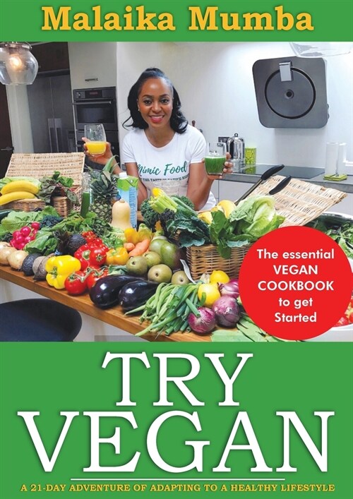 Try Vegan: The essential VEGAN COOKBOOK to get Started (Paperback)