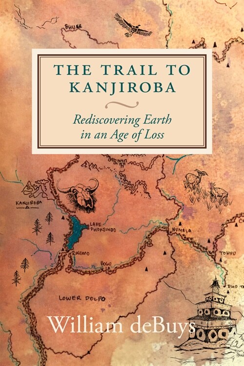 The Trail to Kanjiroba: Rediscovering Earth in an Age of Loss (Hardcover)