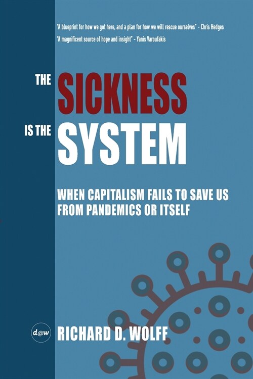 The Sickness is the System: When Capitalism Fails to Save Us from Pandemics or Itself (Paperback)