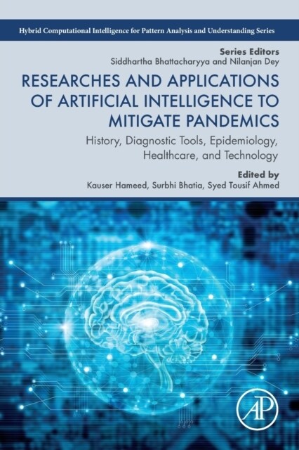 Researches and Applications of Artificial Intelligence to Mitigate Pandemics : History, Diagnostic Tools, Epidemiology, Healthcare, and Technology (Paperback)