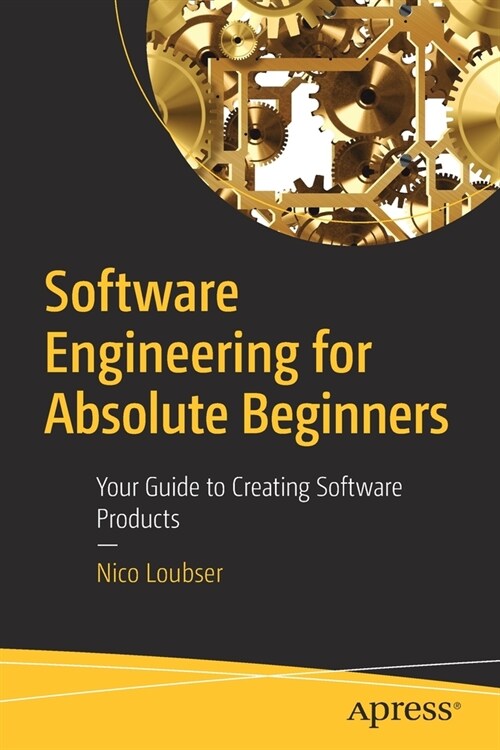 Software Engineering for Absolute Beginners: Your Guide to Creating Software Products (Paperback)