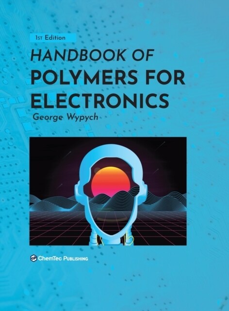 Handbook of Polymers for Electronics (Hardcover)