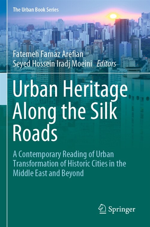 Urban Heritage Along the Silk Roads: A Contemporary Reading of Urban Transformation of Historic Cities in the Middle East and Beyond (Paperback, 2020)