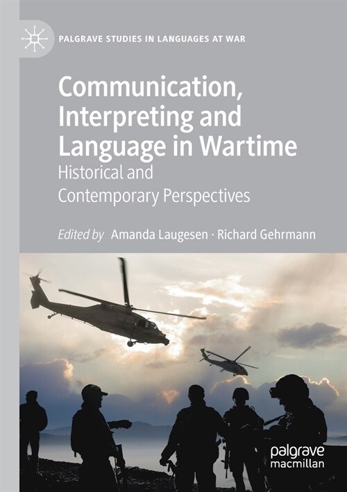 Communication, Interpreting and Language in Wartime: Historical and Contemporary Perspectives (Paperback, 2020)