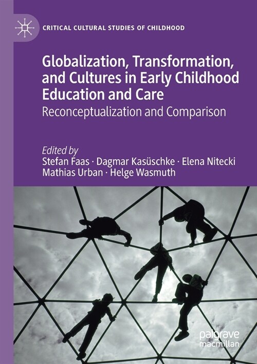 Globalization, Transformation, and Cultures in Early Childhood Education and Care: Reconceptualization and Comparison (Paperback, 2019)