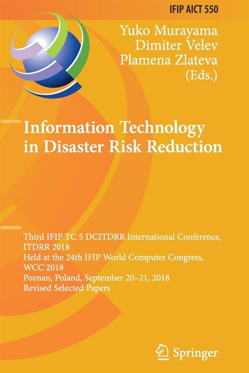 Information Technology in Disaster Risk Reduction: Third Ifip Tc 5 Dcitdrr International Conference, Itdrr 2018, Held at the 24th Ifip World Computer (Paperback, 2019)