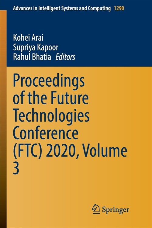 Proceedings of the Future Technologies Conference (FTC) 2020, Volume 3 (Paperback)