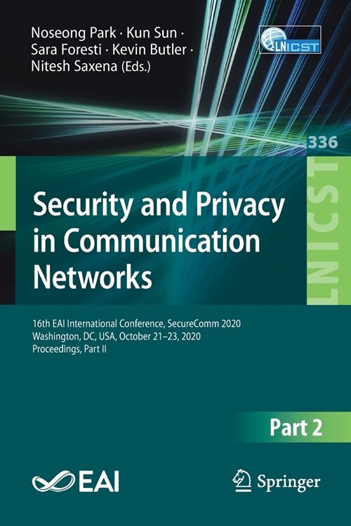 Security and Privacy in Communication Networks: 16th Eai International Conference, Securecomm 2020, Washington, DC, Usa, October 21-23, 2020, Proceedi (Paperback, 2020)