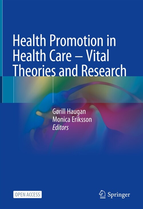 Health Promotion in Health Care - Vital Theories and Research (Hardcover, 2021)