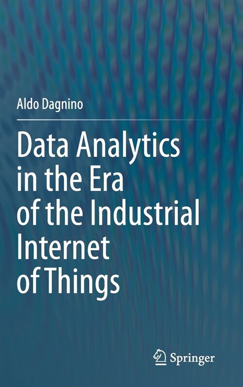 Data Analytics in the Era of the Industrial Internet of Things (Hardcover)