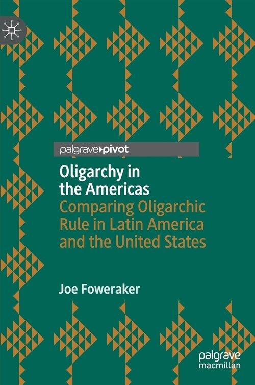 Oligarchy in the Americas: Comparing Oligarchic Rule in Latin America and the United States (Hardcover, 2021)