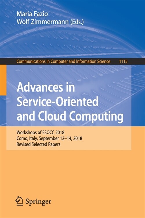 Advances in Service-Oriented and Cloud Computing: Workshops of Esocc 2018, Como, Italy, September 12-14, 2018, Revised Selected Papers (Paperback, 2020)