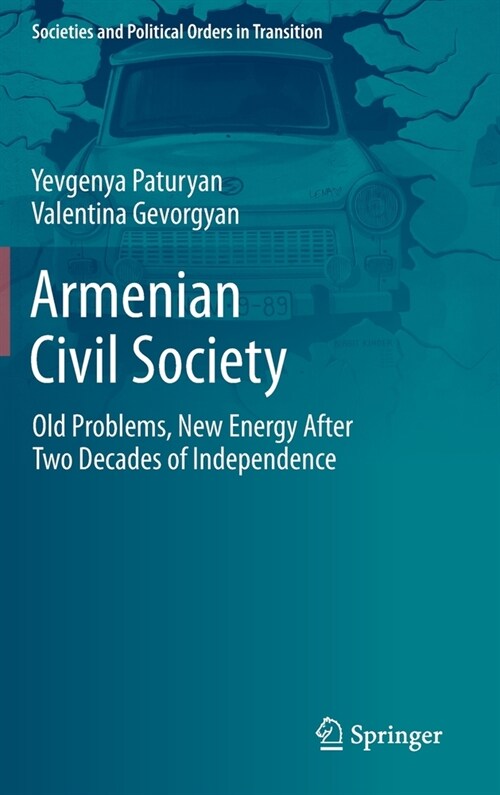 Armenian Civil Society: Old Problems, New Energy After Two Decades of Independence (Hardcover, 2021)