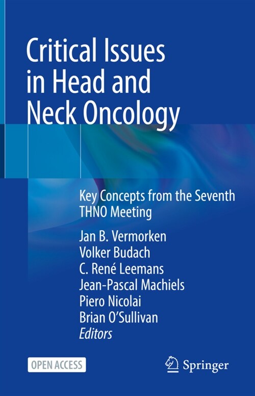 Critical Issues in Head and Neck Oncology: Key Concepts from the Seventh Thno Meeting (Hardcover, 2021)