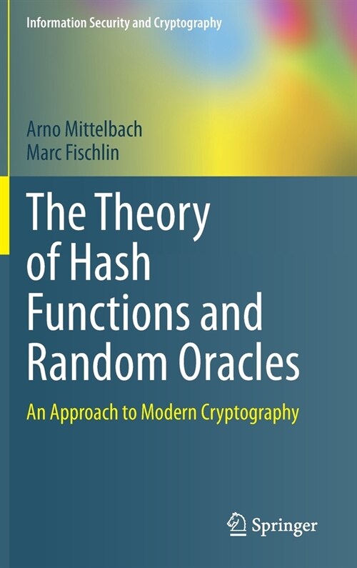 The Theory of Hash Functions and Random Oracles: An Approach to Modern Cryptography (Hardcover, 2021)