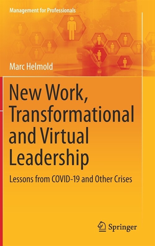 New Work, Transformational and Virtual Leadership: Lessons from Covid-19 and Other Crises (Hardcover, 2021)