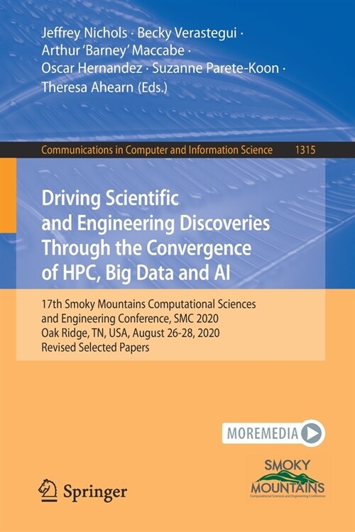 Driving Scientific and Engineering Discoveries Through the Convergence of Hpc, Big Data and AI: 17th Smoky Mountains Computational Sciences and Engine (Paperback, 2020)