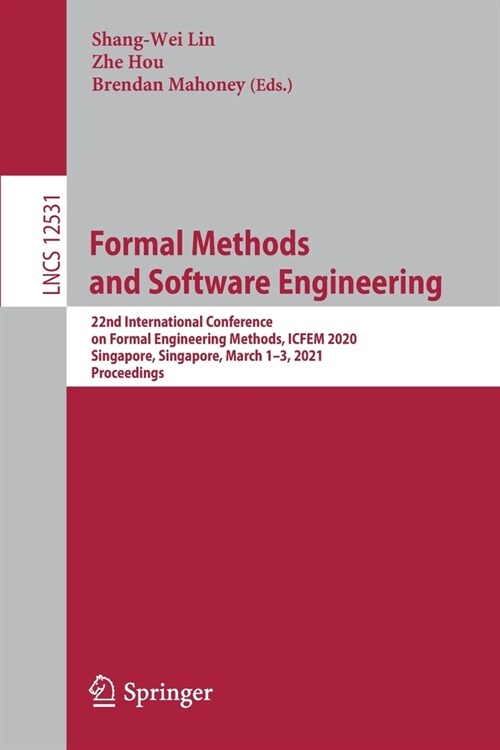 Formal Methods and Software Engineering: 22nd International Conference on Formal Engineering Methods, ICFEM 2020, Singapore, Singapore, March 1-3, 202 (Paperback, 2020)