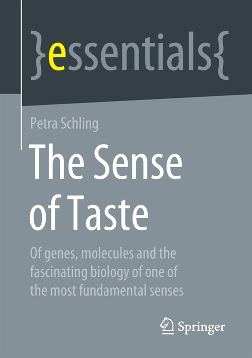 The Sense of Taste: Of Genes, Molecules and the Fascinating Biology of One of the Most Fundamental Senses (Paperback, 2021)