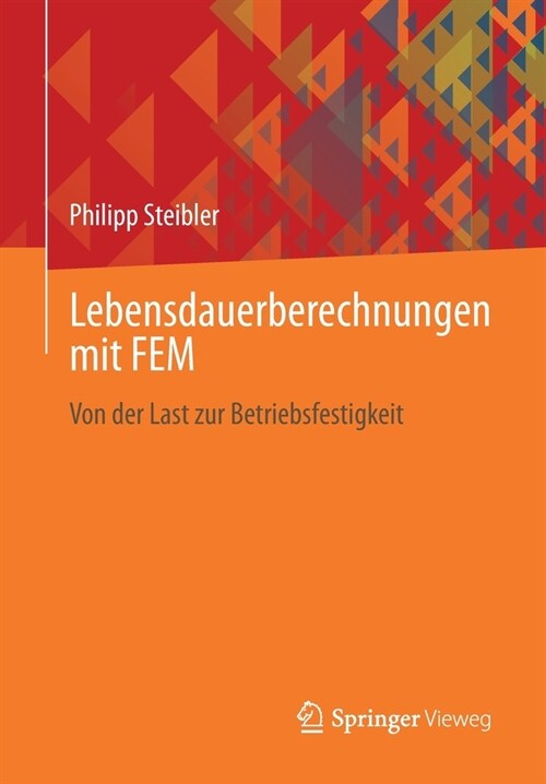 Lebensdauerberechnungen Mit Fem: Von Der Last Zur Betriebsfestigkeit (Paperback, 1. Aufl. 2021)