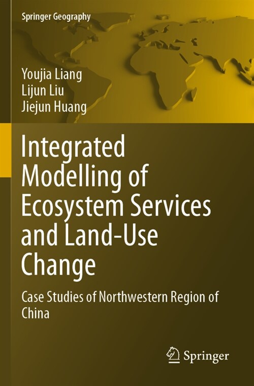 Integrated Modelling of Ecosystem Services and Land-Use Change: Case Studies of Northwestern Region of China (Paperback, 2020)