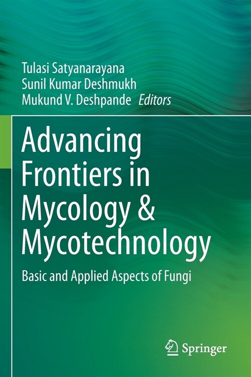 Advancing Frontiers in Mycology & Mycotechnology: Basic and Applied Aspects of Fungi (Paperback, 2019)