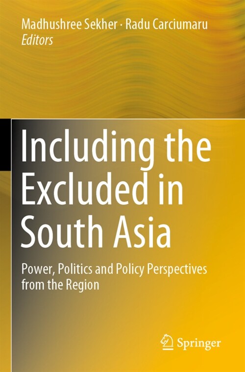 Including the Excluded in South Asia: Power, Politics and Policy Perspectives from the Region (Paperback, 2019)