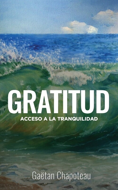 Gratitud: Acceso a la Tranquilidad (Paperback)