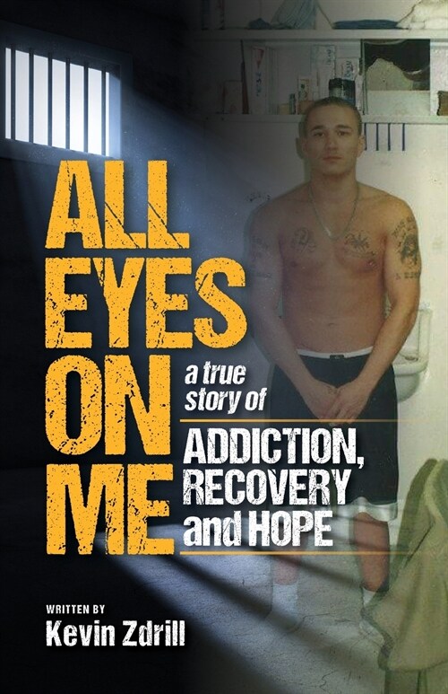 All Eyes On Me: A True Story of Addiction, Recovery, and Hope (Paperback)