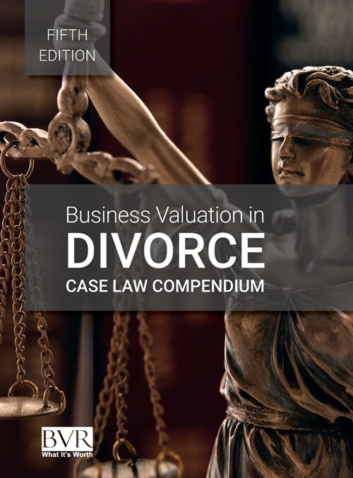 Business Valuation in Divorce Case Law Compendium, Fifth Edition (Hardcover)