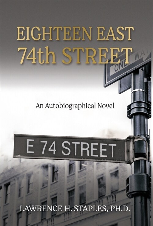 Eighteen East 74th Street: An Autobiographical Novel (Hardcover)