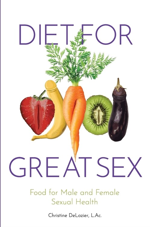 Diet for Great Sex: Food for Male and Female Sexual Health (Paperback)