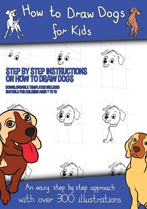 How to Draw Dogs (A how to draw dogs book kids will love): This book has over 300 detailed illustrations that demonstrate how to easily draw dogs step (Paperback)