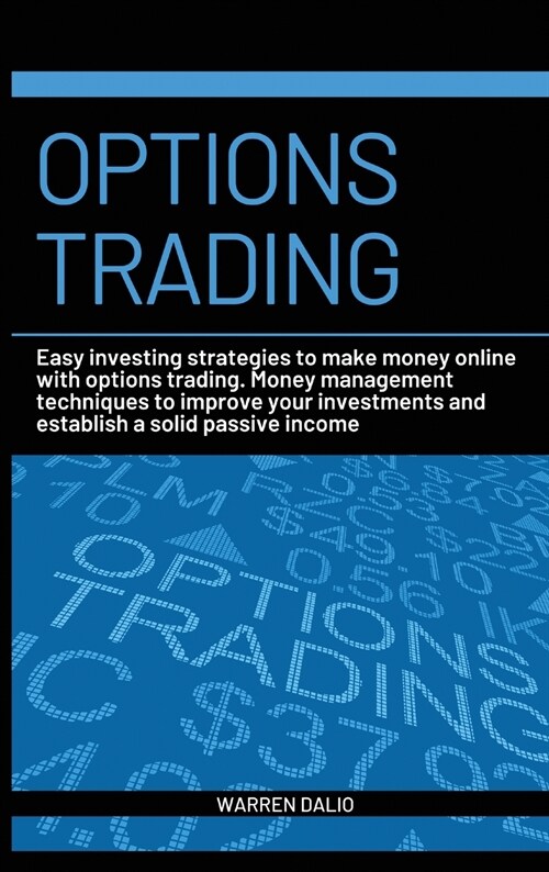 Options Trading: Easy Investing Strategies to Make Money Online with Options Trading. Money Management Techniques to Improve Your Inves (Hardcover)