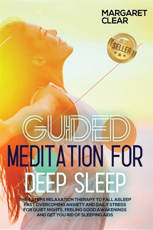 Giuded meditation for deep sleep: The 7 steps Relaxation Therapy to fall asleep fast overcoming anxiety and daily stress for quiet nights, feeling goo (Paperback)