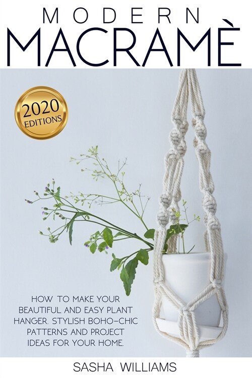 Modern Macram? How to make your beautiful and easy plant hanger. Stylish Boho-Chic patterns and project ideas for your home (Paperback)