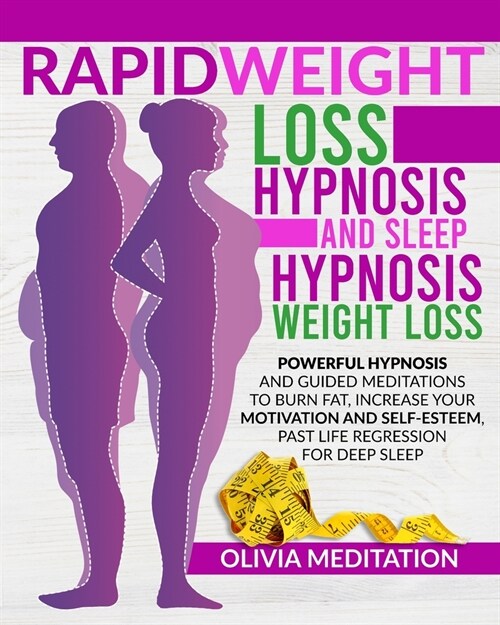 RAPID WEIGHT LOSS HYPNOSIS and SLEEP HYPNOSIS WEIGHT LOSS: Powerful Hypnosis and Guided Meditations to Burn Fat, Increase Your Motivation and ... High (Paperback)
