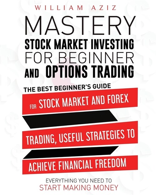 Stock Market Investing for Beginner and Options Trading: The Best Beginners Guide For The Stock Market And Forex Trading, Useful Strategies To ... Ev (Paperback)