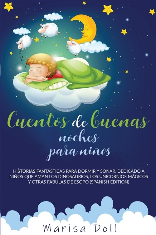 Cuentos de Buenas Noches Para Ni?s: Historias Fant?ticas Para Dormir Y So?r. Dedicado a Ni?s Que Aman Los Dinosaurios, Los Unicornios M?icos Y Ot (Paperback)