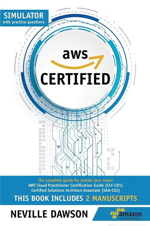 AWS Certified: The Complete Guide for Master Your Exam: AWS Cloud Practitioner Certification Guide (CLF-C01) and Certified Solutions (Paperback)