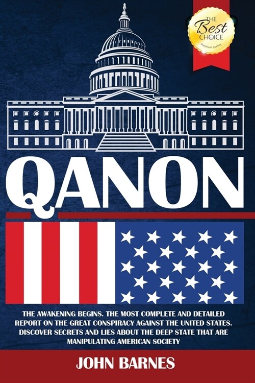 Qanon: The Awakening Begins. The Most Complete and Detailed Report on the Great Conspiracy Against the United States. Discove (Paperback)
